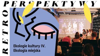  -  RPS 2024: Ekologie kultury IV. Ekologia miejska | panel dyskusyjny 
