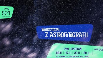  -  Warsztaty Astrofotografii w Planetarium EC1