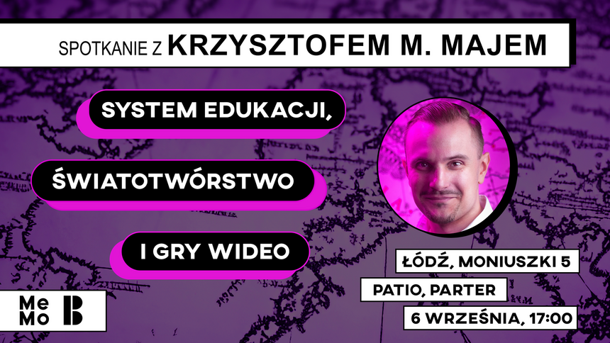 System edukacji, światotwórstwo i gry wideo - spotkanie z Krzysztofem M. Majem w Mediateka MeMo