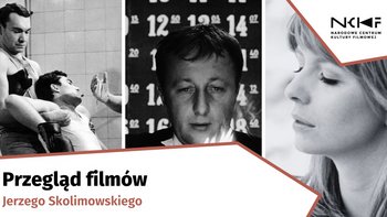  - Przegląd filmów Jerzego Skolimowskiego w kinie NCKF, EC1