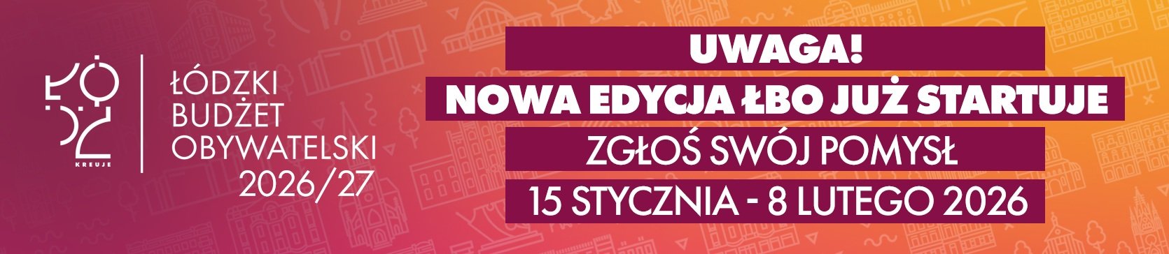 grafika informująca o Łódzkim Budżecie Obywatelskim 2026/27: uwaga nowa edycja ŁBO już staruje zgłoś swój pomysł 15 stycznia - 8 lutego 2026