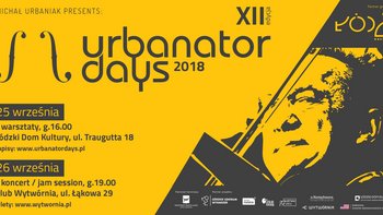 Grafika promująca wydarzenie: Urbanator Days 2018 - Łódź -  mat. pras. Urbanator Days 2018 - Łódź