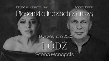  -  Grażyna Łobaszewska i Adam Nowak (Raz Dwa Trzy) "Piosenki o ludziach z duszą" na Scenie Monopolis