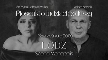  -  Grażyna Łobaszewska i Adam Nowak (Raz Dwa Trzy) "Piosenki o ludziach z duszą" na Scenie Monopolis