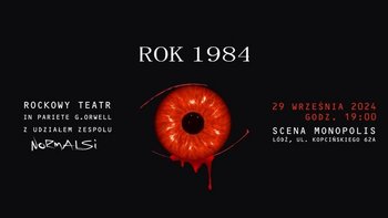  -  ”Rok 1984 - Rockowy Teatr” na Scenie Monopolis