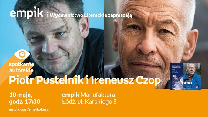 Grafika promująca wydarzenie: Piotr Pustelnik i Ireneusz Czop - spotkanie autorskie w Empiku w Manufakturze - mat. pras. Salon Empik Łódź Manufaktura
