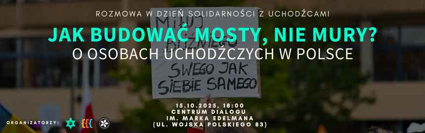 Jak budować mosty, nie mury? O osobach uchodźczych w Polsce