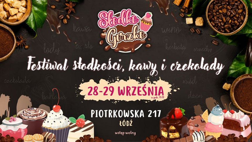 Słodko Gorzko - festiwal słodkości, kawy i czekolady na Piotrkowskiej 217
