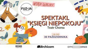  -  Spektakl "Księgi Niepokoju" - Teatr CHOREA w Fuzji