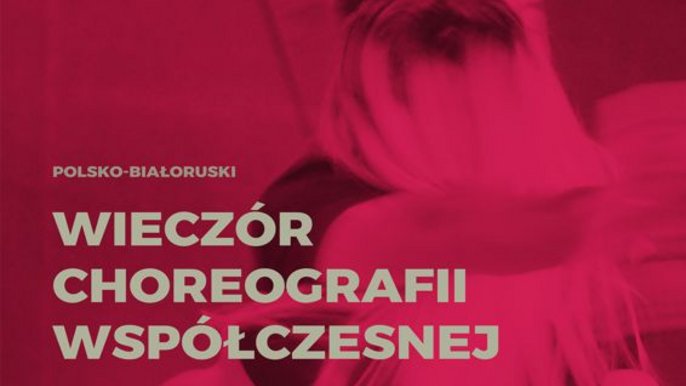 Grafika promująca wydarzenie: Polsko-Białoruski Wieczór Choreografii Współczesnej - spektakl taneczny w AOIA - fot. mat. AOIA