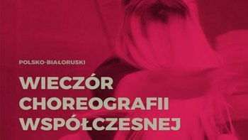 Grafika promująca wydarzenie: Polsko-Białoruski Wieczór Choreografii Współczesnej - spektakl taneczny w AOIA -  fot. mat. AOIA