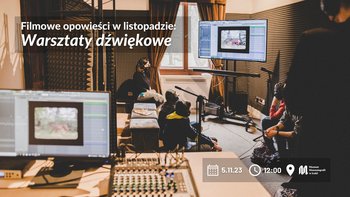 Filmowe opowieści w listopadzie: Warsztaty dźwiękowe  