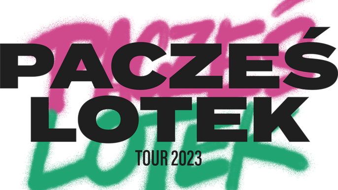 Pacześ & Lotek Tour w Atlas Arenie 