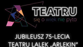 300. premiera na 75-lecie. Urodziny Teatru Arlekin  