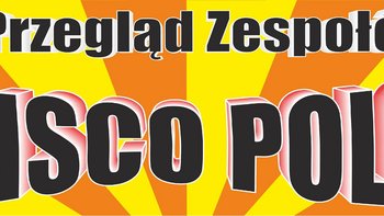 IV Przegląd Zespołów Disco Polo w Hotelowym Kompleksie Leśnym "Arturówek" -  mat. pras.