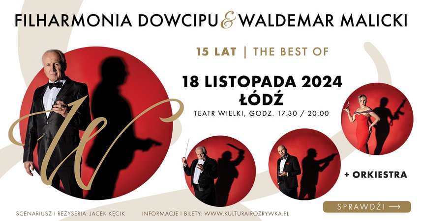 "Filharmonia Dowcipu i Waldemar Malicki The best of 15 lat na scenie" w Teatrze Wielkim