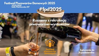  -  Festiwal Piwowarów Domowych 2025 na Piotrkowskiej 217