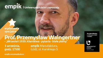 Prof. Przemysław Waingertner - „Wrzesień 1939. Kłamstwa - pytania - białe plamy” - wykład w Empiku w Manufakturze -  mat. pras. Salon Empik Łódź Manufaktura