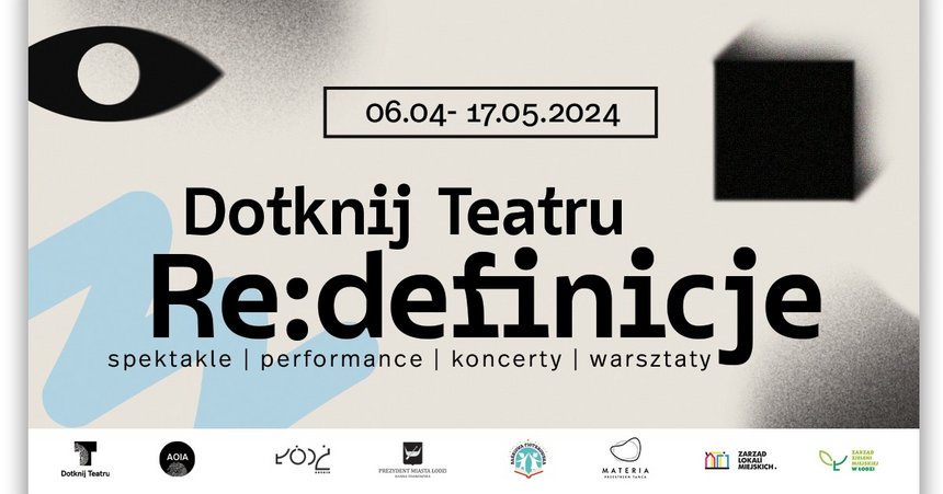Dotknij Teatru - Redefinicje 6.04 - 17.05 spektakle performanse koncerty warsztaty