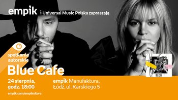Grafika promująca wydarzenie: Blue Cafe - spotkanie autorskie w Empiku w Manufakturze  -  mat. pras. Salon Empik Łódź Manufaktura