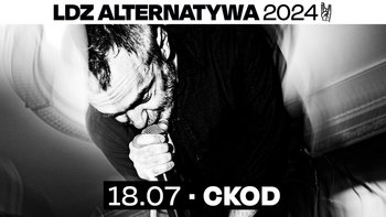  -  LDZ Alternatywa 2024: koncert CKOD 18.07