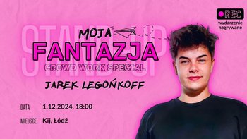  -  Stand-up: Jarek Legońkoff - Moja fantazja | Crowdwork special w KIJu