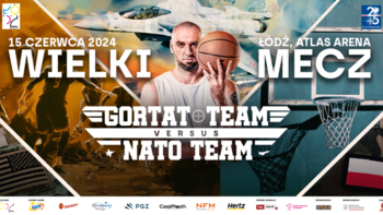  -  Wielki Mecz: GORTAT TEAM versus NATO TEAM w Atlas Arenie