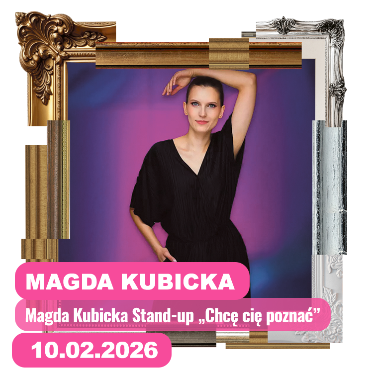  Magda Kubicka Stand-up Chcę cię poznać 10 lutego 2026 przejdź do informacji o wydarzeniu